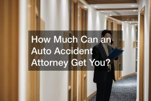 How Much Can an Auto Accident Attorney Get You?