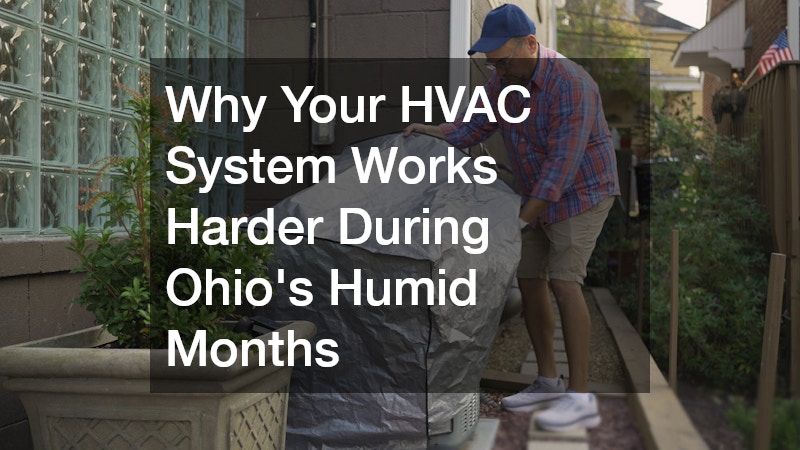 Why Your HVAC System Works Harder During Ohios Humid Months